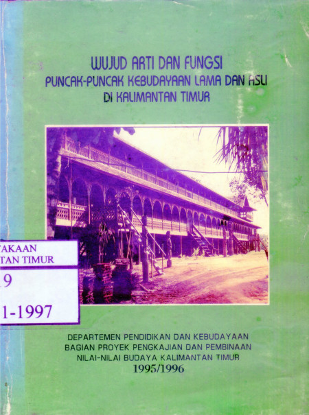 Wujud arti dan fungsi puncak-puncak kebudayaan lama dan asli di Kalimantan Timur.